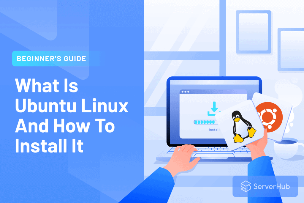 Beginner’s Guide: What Is Ubuntu Linux And How To Install It Beginner’s Guide: What Is Ubuntu Linux And How To Install It