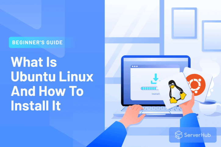 Beginner’s Guide: What Is Ubuntu Linux And How To Install It