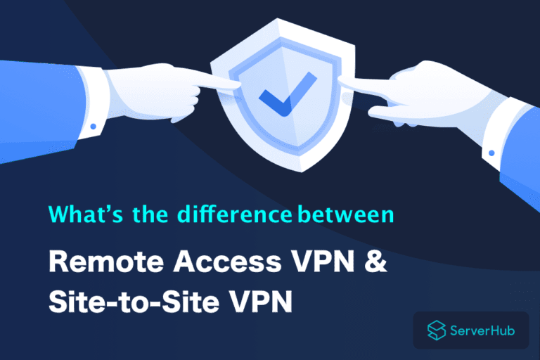 ServerHub-Whats-the-difference-between-Remote-Access-VPN-Site-to-Site-VPN