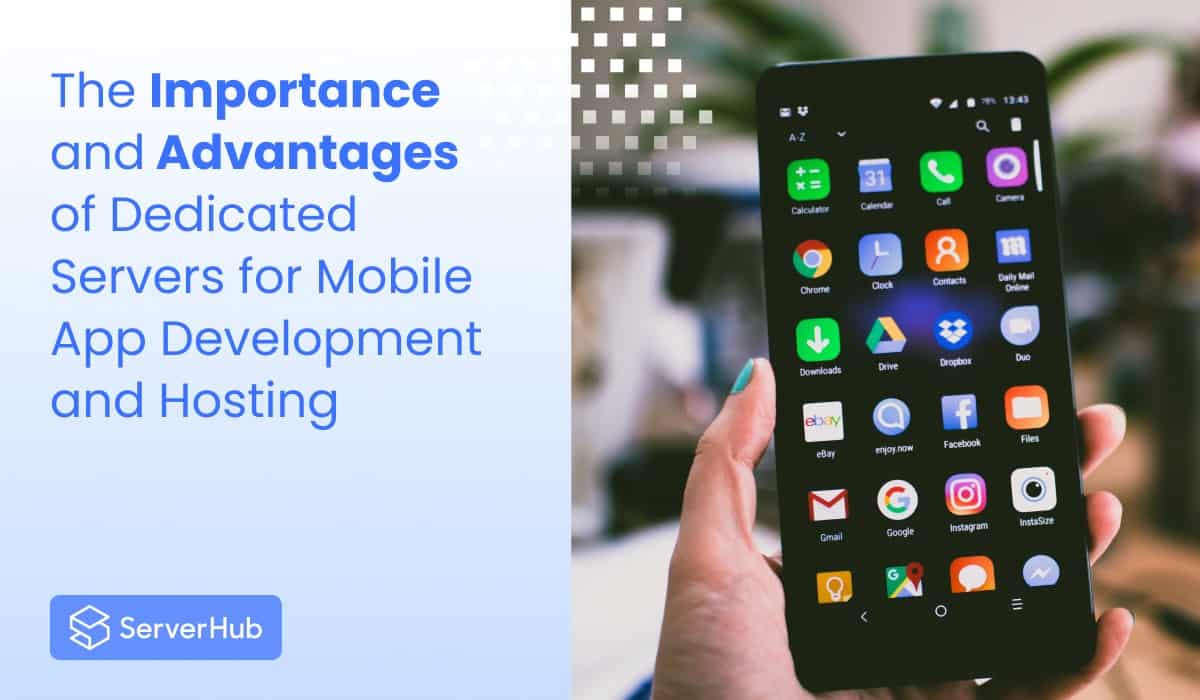 Dedicated Servers for Mobile App Development and Hosting